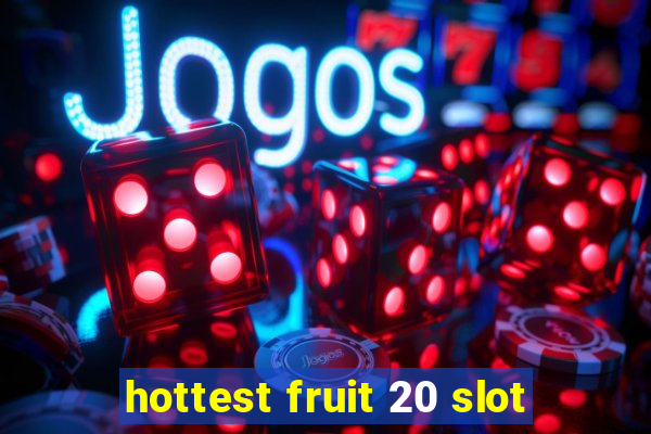 hottest fruit 20 slot