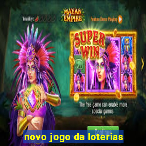 novo jogo da loterias