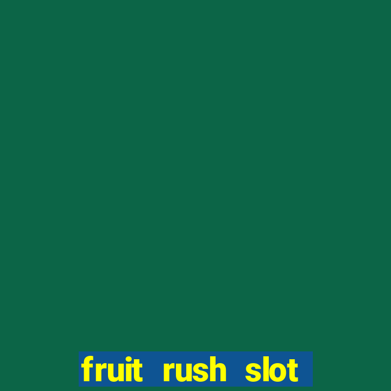 fruit rush slot free play