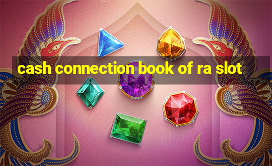 cash connection book of ra slot