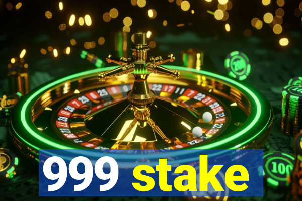 999 stake