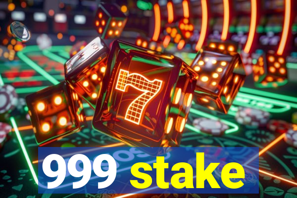 999 stake