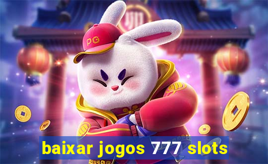 baixar jogos 777 slots