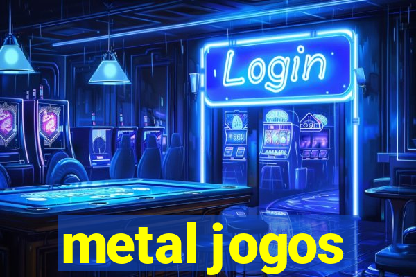 metal jogos