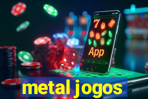 metal jogos