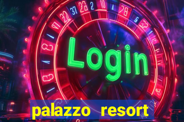 palazzo resort hotel & casino