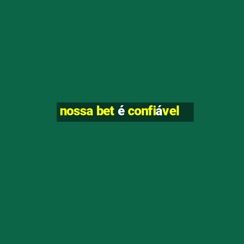 nossa bet é confiável