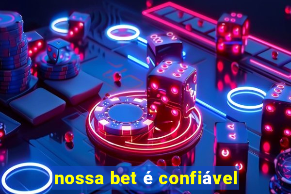 nossa bet é confiável