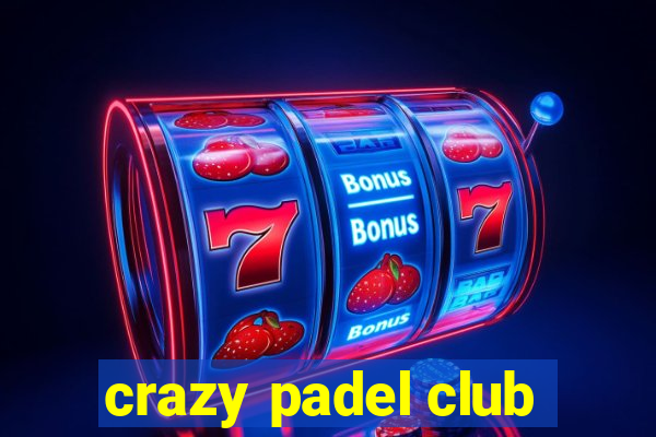 crazy padel club