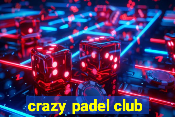 crazy padel club