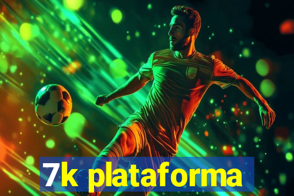 7k plataforma