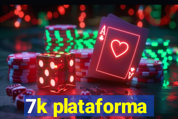 7k plataforma