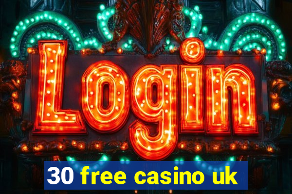 30 free casino uk