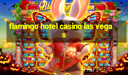 flamingo hotel casino las vegas