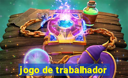 jogo de trabalhador