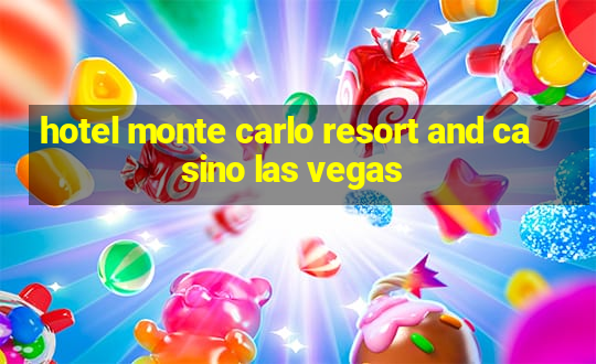 hotel monte carlo resort and casino las vegas