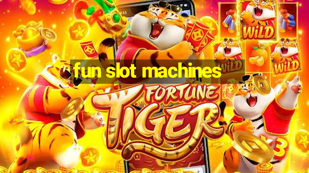 fun slot machines