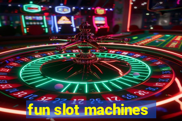 fun slot machines