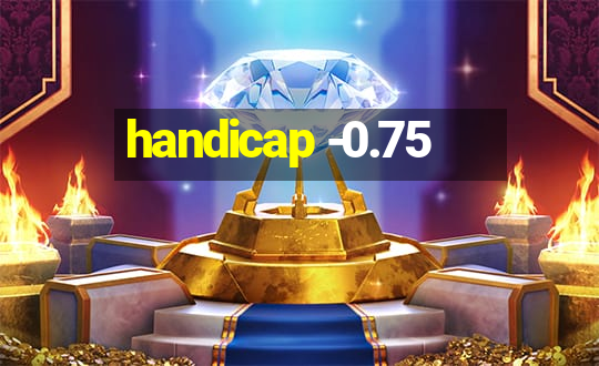 handicap -0.75