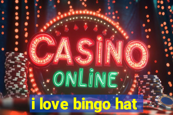 i love bingo hat