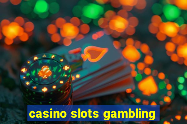 casino slots gambling