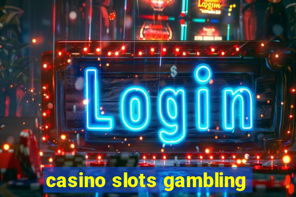 casino slots gambling