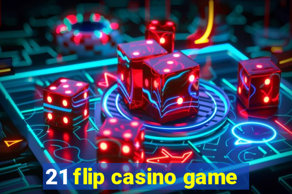 21 flip casino game