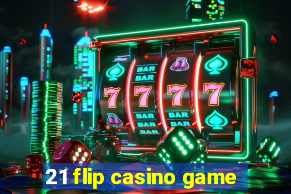 21 flip casino game