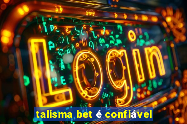 talisma bet é confiável