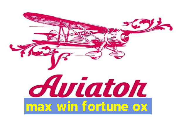 max win fortune ox