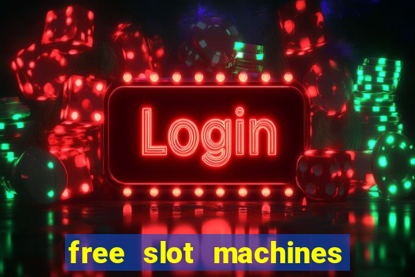 free slot machines casino games