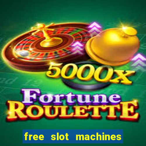 free slot machines casino games