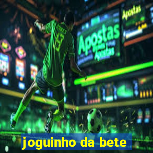 joguinho da bete