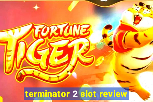 terminator 2 slot review