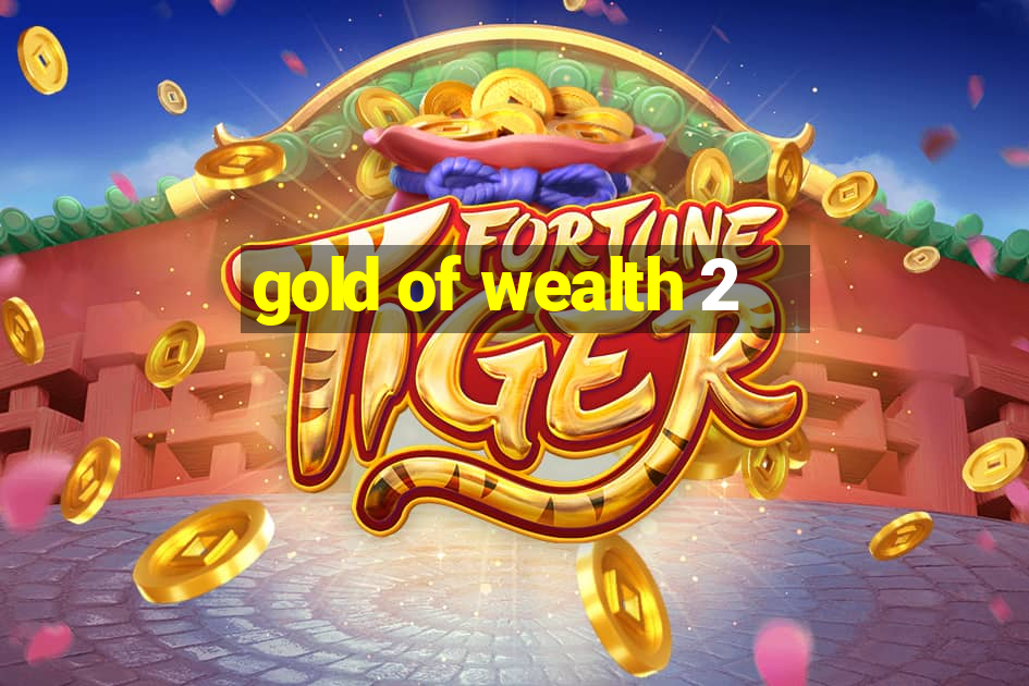 gold of wealth 2