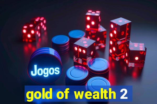 gold of wealth 2