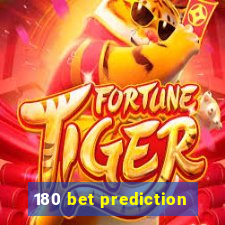 180 bet prediction