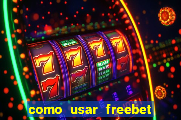 como usar freebet vai de bet