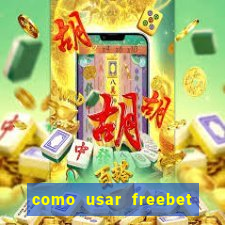 como usar freebet vai de bet