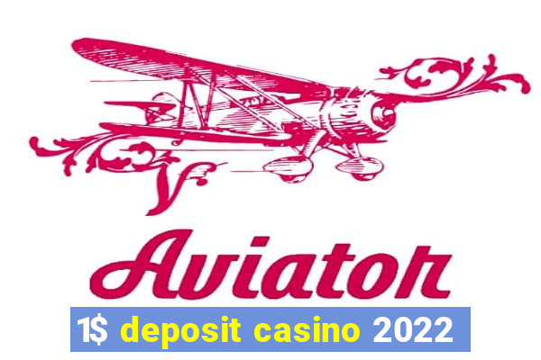 1$ deposit casino 2022