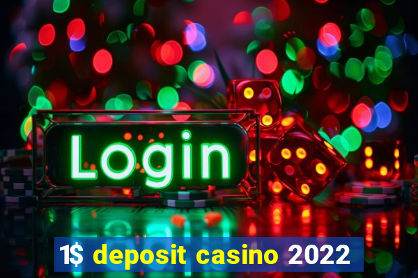 1$ deposit casino 2022