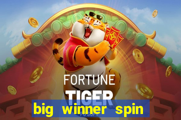 big winner spin and win money