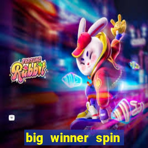 big winner spin and win money