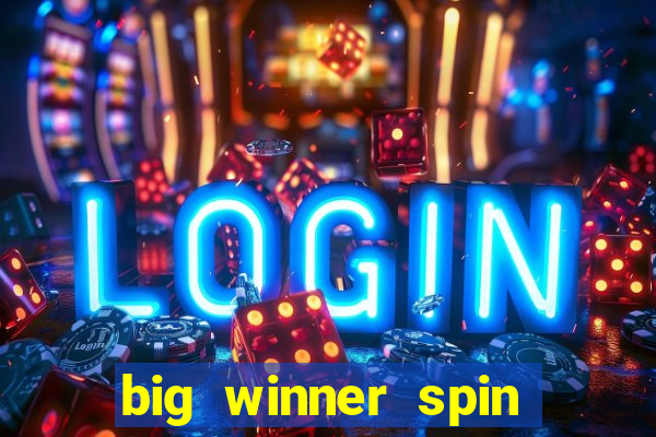 big winner spin and win money