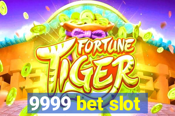 9999 bet slot