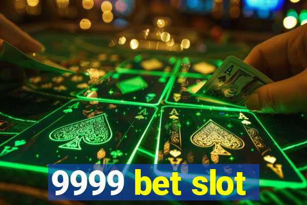 9999 bet slot