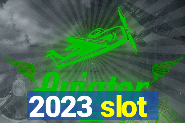 2023 slot