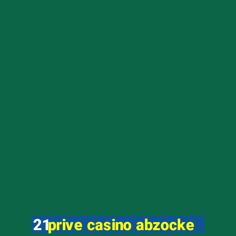 21prive casino abzocke