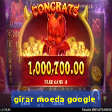 girar moeda google