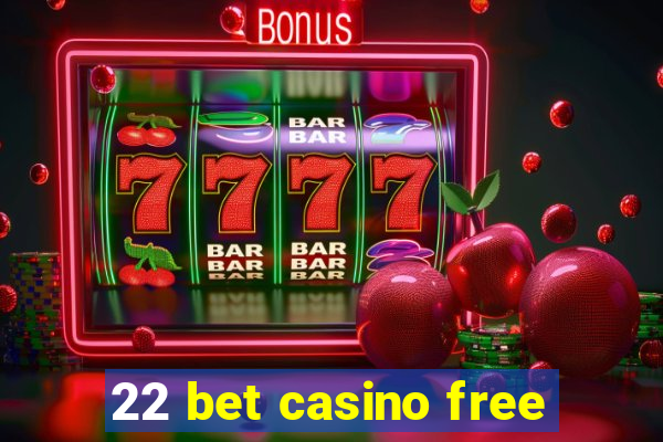 22 bet casino free